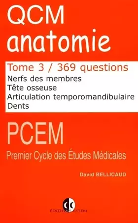 Couverture du produit · QCM anatomie. : Tome 3, Nerfs des membres, tête osseuse, articulation temporomandibulaire, dents, 369 questions