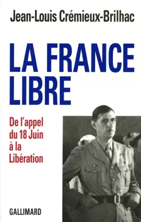 Couverture du produit · La France Libre: De l'appel du 18 Juin à la Libération