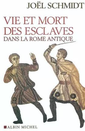 Couverture du produit · Vie et mort des esclaves dans la Rome antique