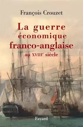 Couverture du produit · La guerre économique franco-anglaise au XVIIIe siècle