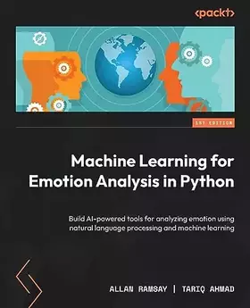 Couverture du produit · Machine Learning for Emotion Analysis in Python: Build AI-powered tools for analyzing emotion using natural language processing