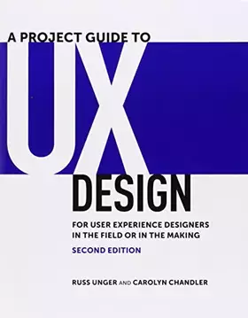 Couverture du produit · Project Guide to UX Design, A: For user experience designers in the field or in the making (Voices That Matter)