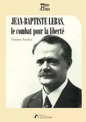 Couverture du produit · Jean-Baptiste Lebas, le combat pour la liberté