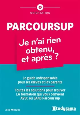 Couverture du produit · Parcoursup : je n'ai rien obtenu, et après ?