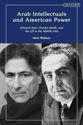 Couverture du produit · Arab Intellectuals and American Power: Edward Said, Charles Malik, and the US in the Middle East