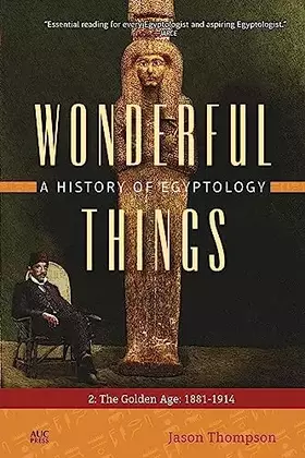 Couverture du produit · Wonderful Things: A History of Egyptology, Volume 2: The Golden Age: 1881-1914