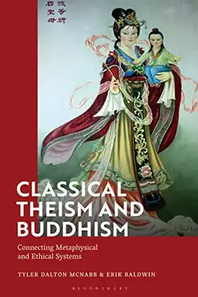 Couverture du produit · Classical Theism and Buddhism: Connecting Metaphysical and Ethical Systems