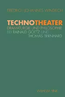 Couverture du produit · TechnoTheater: Dramaturgie und Philosophie bei Rainald Goetz und Thomas Bernhard