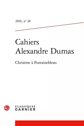Couverture du produit · Cahiers Alexandre Dumas: Christine à Fontainebleau (2001) (2001, n° 28)