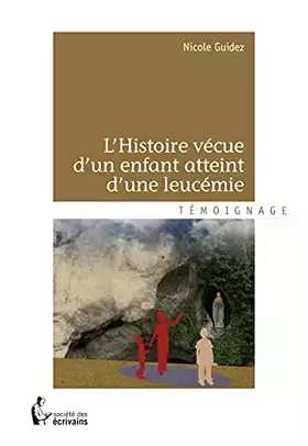 Couverture du produit · L'histoire vécue d'un enfant atteint d'une leucémie