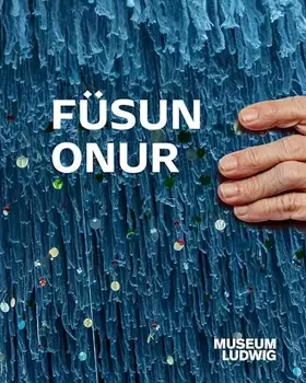Couverture du produit · Füsun Onur: Museum Ludwig, Köln