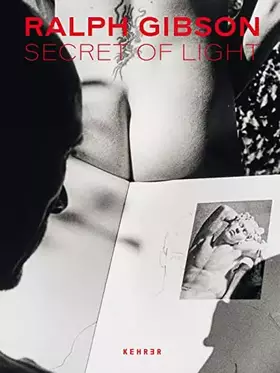 Couverture du produit · Ralph Gibson: Secret of Light
