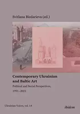Couverture du produit · Contemporary Ukrainian and Baltic Art: Political and Social Perspectives, 1991–2021 (Ukrainian Voices, Band 14)