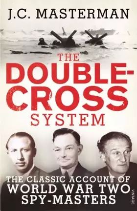 Couverture du produit · The Double-Cross System: The Classic Account of World War Two Spy-Masters
