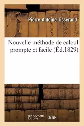 Couverture du produit · Nouvelle méthode de calcul prompte et facile: Opérations de l'arithmétique sur les nombres entiers et les fractions décimales