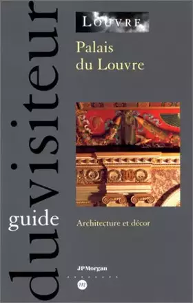 Couverture du produit · Palais du Louvre: Architecture et décor