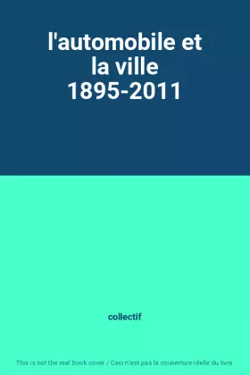 Couverture du produit · l'automobile et la ville 1895-2011