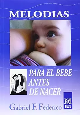 Couverture du produit · Melodias Para El Bebe Antes De Nacer/ Melodies for Babies before they are born (Medicina) (Spanish Edition)