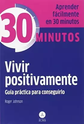 Couverture du produit · Vivir positivamente: Guía práctica para conseguirlo (30 Minutos)