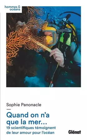 Couverture du produit · Quand on n'a que la mer...: 19 scientifiques témoignent de leur amour pour l'océan
