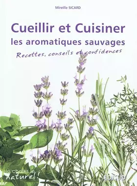 Couverture du produit · Cueillir et cuisiner les aromatiques sauvages : Recettes, conseils et confidences