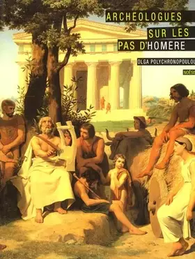 Couverture du produit · ARCHEOLOGUES SUR LES PAS D'HOMERE. La naissance de la protohistoire égéenne