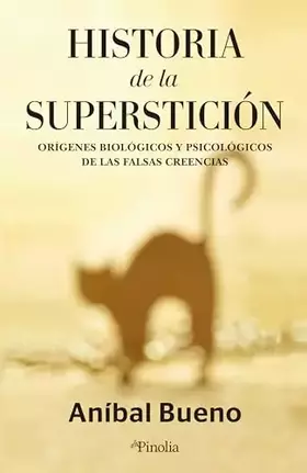 Couverture du produit · Historia de la superstición: Orígenes biológicos y psicológicos de las creencias (Divulgación histórica)