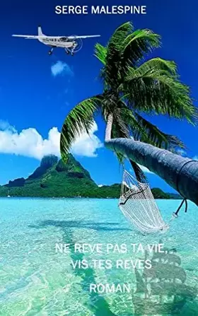 Couverture du produit · Ne rêve pas ta vie, vis tes rêves (French Edition)