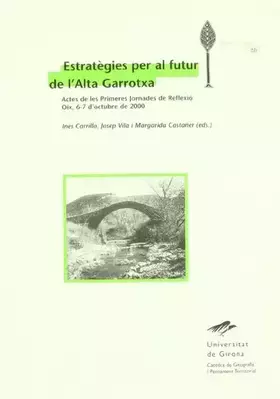 Couverture du produit · Estratègies per al futur de l'Alta Garrotxa: Actes de les Primeres Jonades de Reflexió, Oix, 6-7 d'octubre de 2000: 26 (Diversi