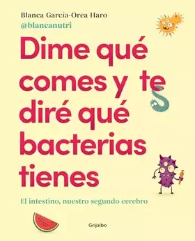 Couverture du produit · Dime qué comes y te diré qué bacterias tienes: El intestino, nuestro segundo cerebro(Alimentación saludable)