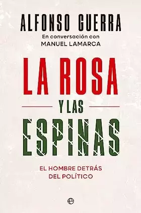Couverture du produit · La rosa y las espinas: El hombre detrás del político (BIOGRAFIAS Y MEMORIAS)