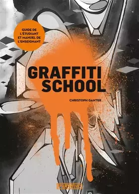 Couverture du produit · Graffiti school. Le guide de l'étudiant et manuel