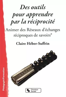 Couverture du produit · Des outils pour apprendre par la réciprocité: Animer des Réseaux d'échanges réciproques de savoirs®