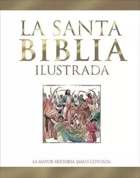 Couverture du produit · La Santa Biblia ilustrada: La mayor historia jamás contada (Grandes obras)