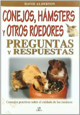 Couverture du produit · Conejos, Hámsters y Otros Roedores. Preguntas y Respuestas: Consejos Prácticos sobre el Cuidado dem los Roedores (Mascotas)