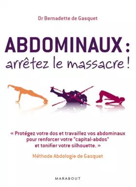 Couverture du produit · Abdominaux, arrêtez le massacre ! : Méthode Abdologie de Gasquet