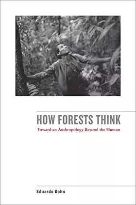 Couverture du produit · How Forests Think: Toward an Anthropology Beyond the Human