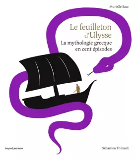 Couverture du produit · Le feuilleton d'Ulysse: La mythologie grecque en cent épisodes