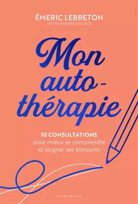 Couverture du produit · Mon auto-thérapie: 10 consultations pour mieux se comprendre et soigner ses blessures