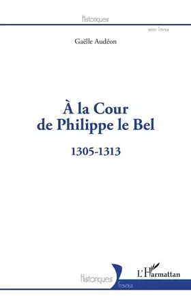Couverture du produit · À la Cour de Philippe le Bel: 1305-1313