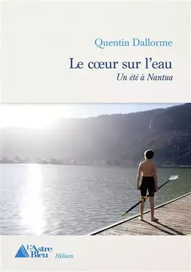 Couverture du produit · Le coeur sur l'eau: Un été à Nantua