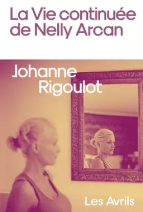 Couverture du produit · La vie continuée de Nelly Arcan