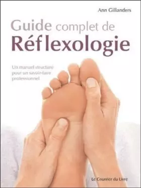 Couverture du produit · Guide complet de Réflexologie - Un manuel structuré pour un savoir6faire professionnel