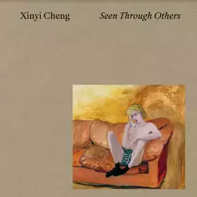 Couverture du produit · Xinyi Cheng, Seen through others: Catalogue de l'exposition