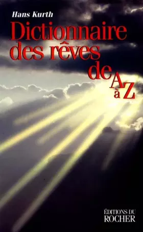 Couverture du produit · Dictionnaire des rêves de A à Z : guide complet pour l'analyse et l'interprétation des rêves