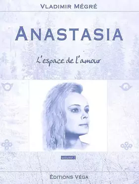 Couverture du produit · Anastasia, volume 3 : L'espace de l'Amour