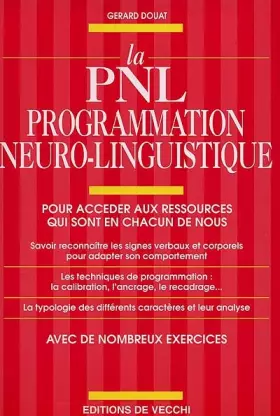 Couverture du produit · La PNL programmation neuro-linguistique. Pour accéder aux ressources qui sont en chacun de nous