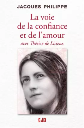 Couverture du produit · La voie de la confiance et de l'amour avec Thérèse de Lisieux