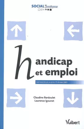 Couverture du produit · Handicap et emploi : Les finalités de la loi du 11 février 2005