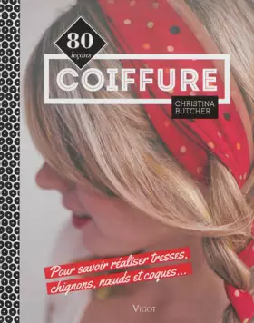 Couverture du produit · Coiffure : 80 leçons pour savoir réaliser tresses, chignons, noeuds et coques...